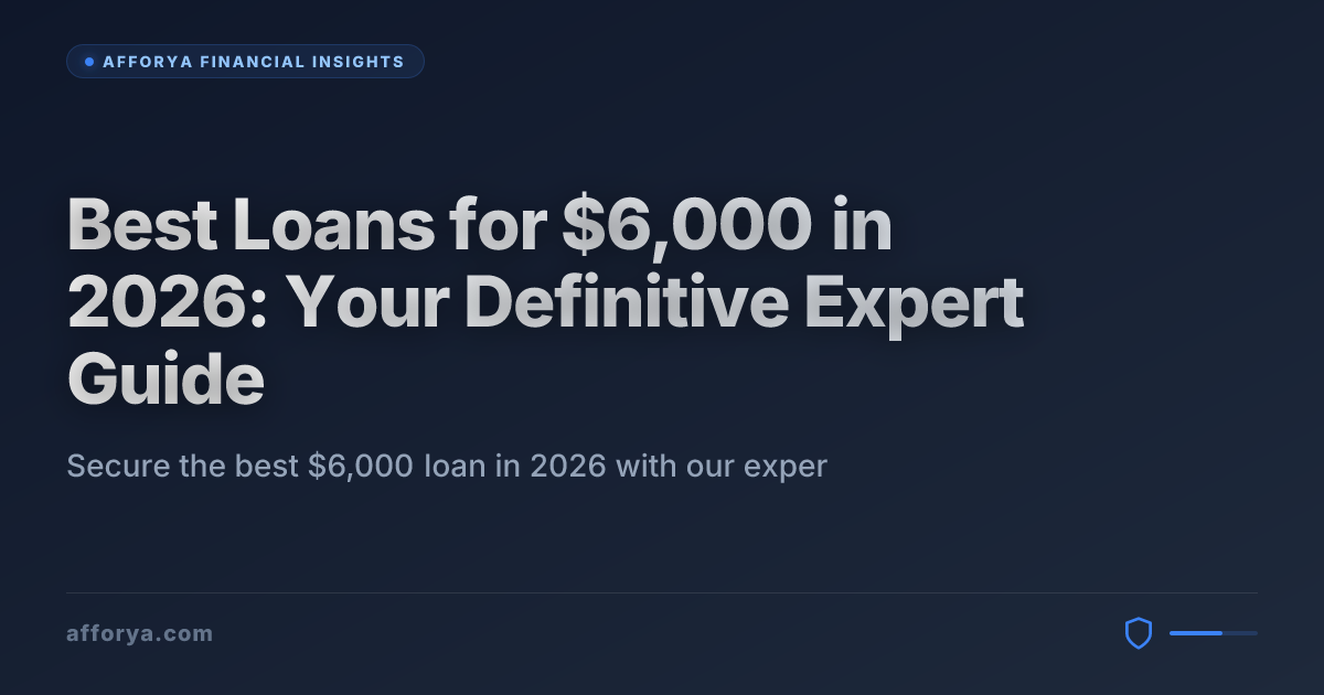 Best Loans for $6,000 in 2026: Your Definitive Expert Guide